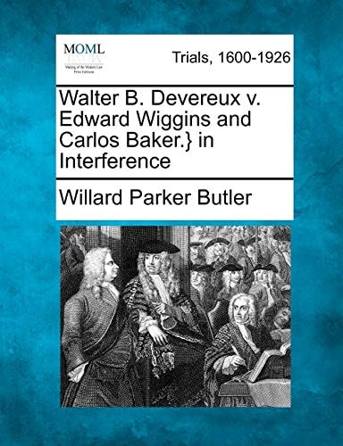 Walter B. Devereux v. Edward Wiggins and Carlos Baker.} in Interference