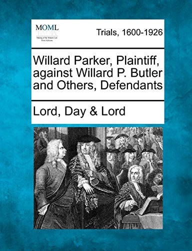 Willard Parker, Plaintiff, against Willard P. Butler and Others, Defendants