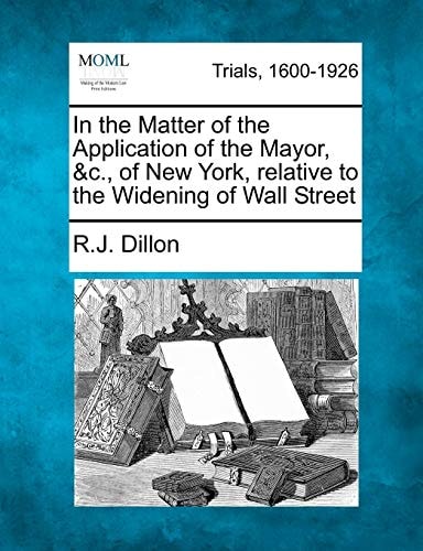 In the Matter of the Application of the Mayor, &c., of New York, relative to the Widening of Wall Street