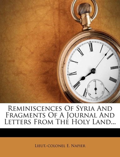 Reminiscences of Syria and Fragments of a Journal and Letters from the Holy Land...