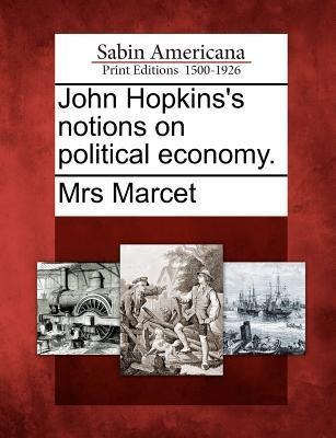 John Hopkins's Notions on Political Economy.