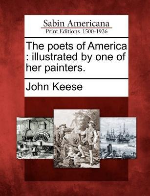 The Poets of America: Illustrated by One of Her Painters.