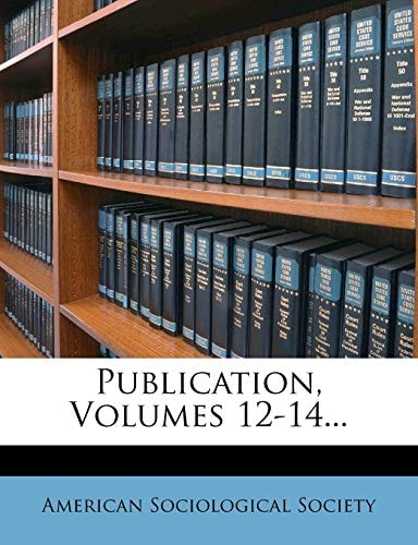 Publication, Volumes 12-14...