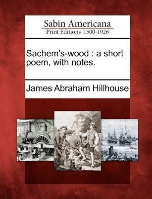 Sachems-Wood: A Short Poem, with Notes.