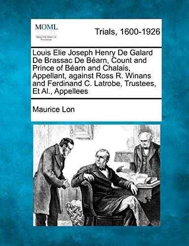 Louis Elie Joseph Henry De Galard De Brassac De Béarn, Count and Prince of Béarn and Chalais, Appellant, against Ross R. Winans and Ferdinand C. Latrobe, Trustees, Et Al., Appellees