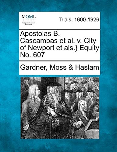 Apostolas B. Cascambas et al. v. City of Newport et als.} Equity No. 607