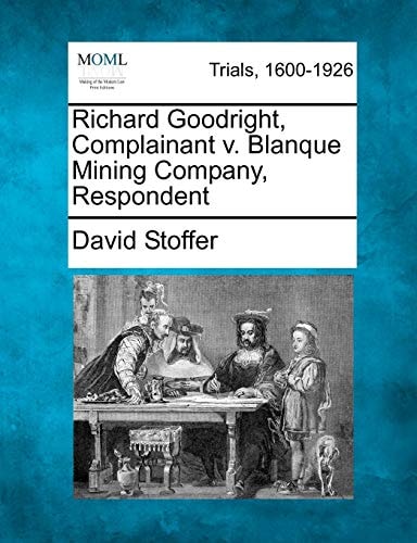 Richard Goodright, Complainant v. Blanque Mining Company, Respondent