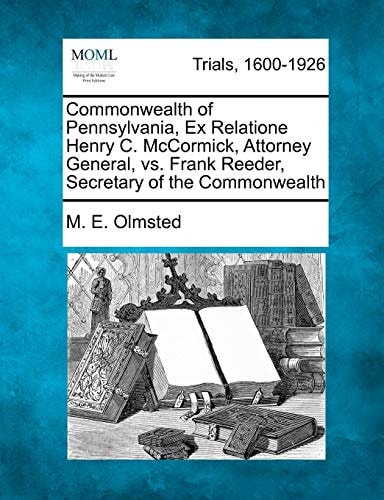Commonwealth of Pennsylvania, Ex Relatione Henry C. McCormick, Attorney General, vs. Frank Reeder, Secretary of the Commonwealth