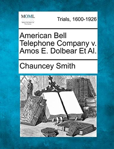 American Bell Telephone Company v. Amos E. Dolbear Et Al.