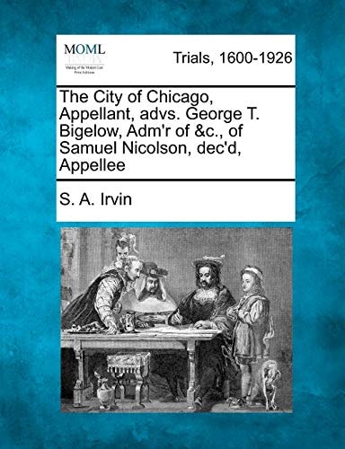 The City of Chicago, Appellant, advs. George T. Bigelow, Adm'r of &c., of Samuel Nicolson, dec'd, Appellee