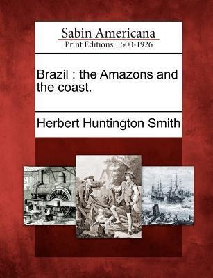 Brazil: the Amazons and the coast.