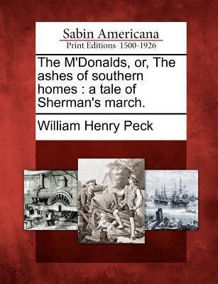 The MDonalds, Or, the Ashes of Southern Homes: A Tale of Shermans March.