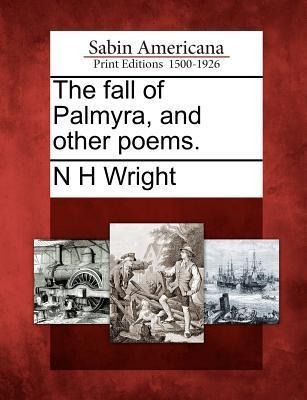 The Fall of Palmyra, and Other Poems.