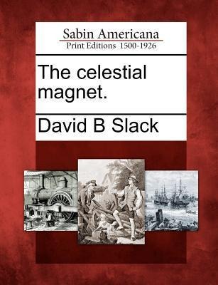 The Celestial Magnet.