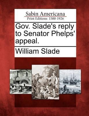 Gov. Slades Reply to Senator Phelps Appeal.
