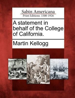 A Statement in Behalf of the College of California.