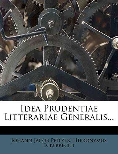 Idea Prudentiae Litterariae Generalis...