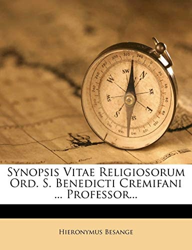 Synopsis Vitae Religiosorum Ord. S. Benedicti Cremifani ... Professor...