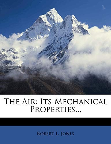 The Air: Its Mechanical Properties...