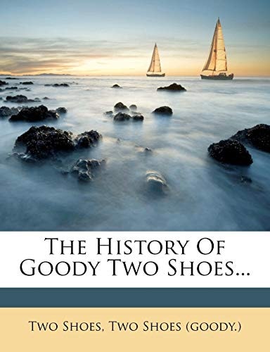 The History Of Goody Two Shoes...