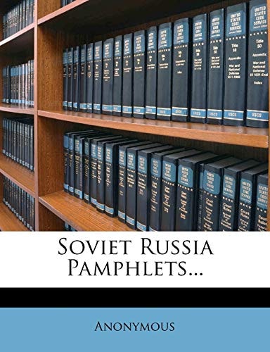 Soviet Russia Pamphlets...