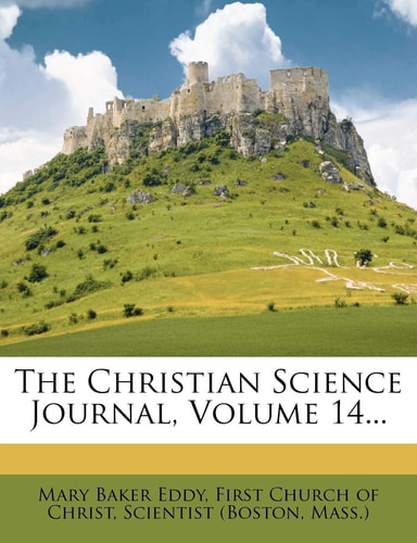 The Christian Science Journal, Volume 14...