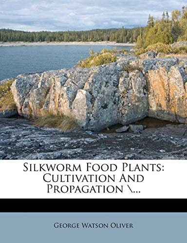 Silkworm Food Plants: Cultivation And Propagation ...