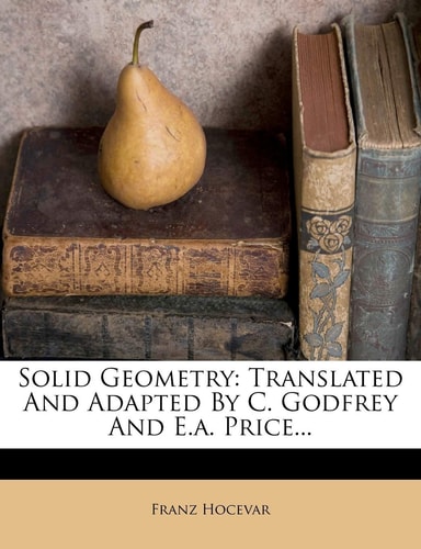 Solid Geometry: Translated and Adapted by C. Godfrey and E.A. Price...