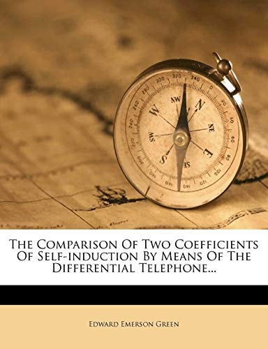 The Comparison Of Two Coefficients Of Self-induction By Means Of The Differential Telephone...