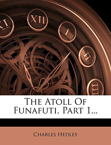 The Atoll Of Funafuti, Part 1...