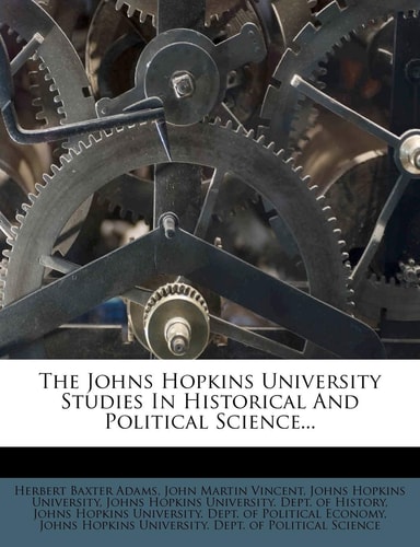 The Johns Hopkins University Studies In Historical And Political Science...