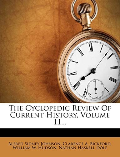 The Cyclopedic Review Of Current History, Volume 11...