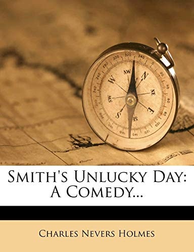 Smith's Unlucky Day: A Comedy...