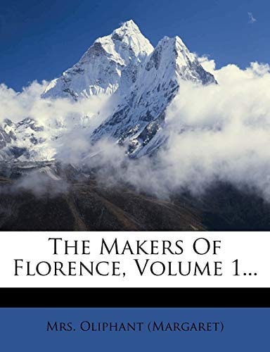 The Makers Of Florence, Volume 1...