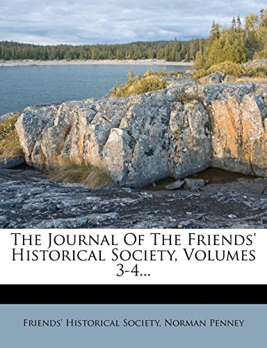 The Journal Of The Friends' Historical Society, Volumes 3-4...