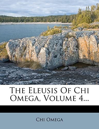 The Eleusis Of Chi Omega, Volume 4...