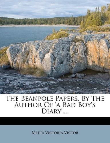 The Beanpole Papers, By The Author Of 'a Bad Boy's Diary'....