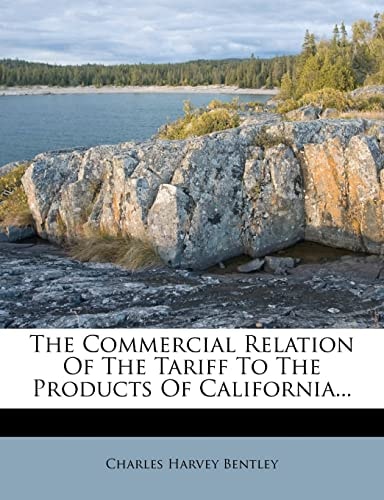 The Commercial Relation Of The Tariff To The Products Of California...