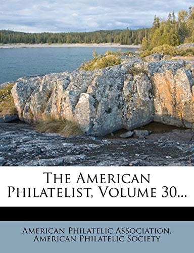 The American Philatelist, Volume 30...