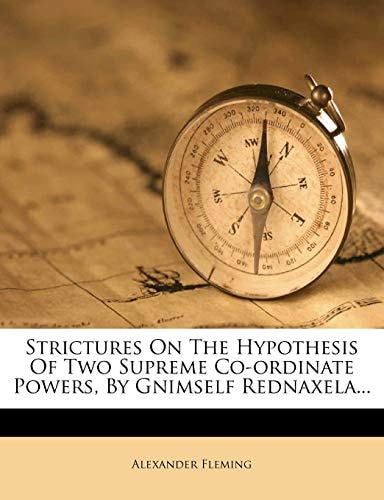 Strictures On The Hypothesis Of Two Supreme Co-ordinate Powers, By Gnimself Rednaxela...