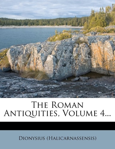 The Roman Antiquities, Volume 4...