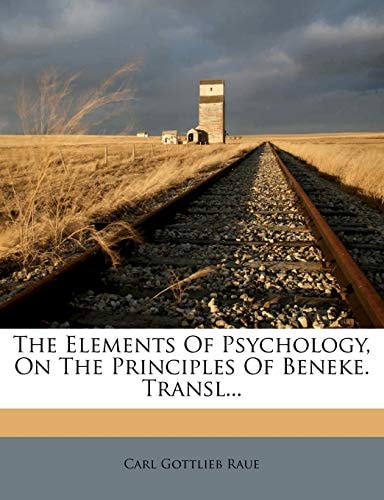 The Elements Of Psychology, On The Principles Of Beneke. Transl...