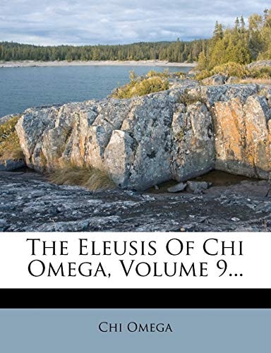 The Eleusis Of Chi Omega, Volume 9...