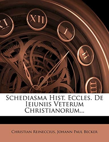 Schediasma Hist. Eccles. De Ieiuniis Veterum Christianorum...