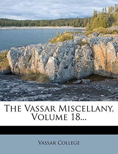 The Vassar Miscellany, Volume 18...