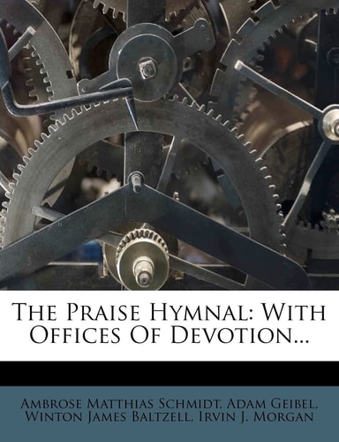 The Praise Hymnal: With Offices of Devotion...