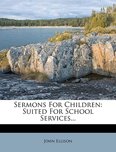 Sermons For Children: Suited For School Services...