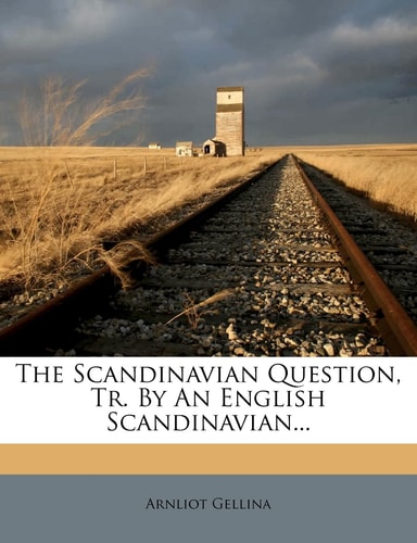 The Scandinavian Question, Tr. By An English Scandinavian...