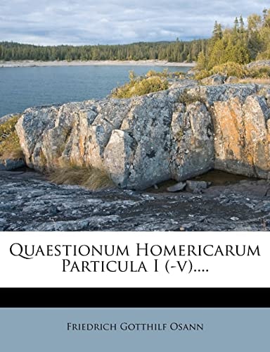 Quaestionum Homericarum Particula I (-v)....