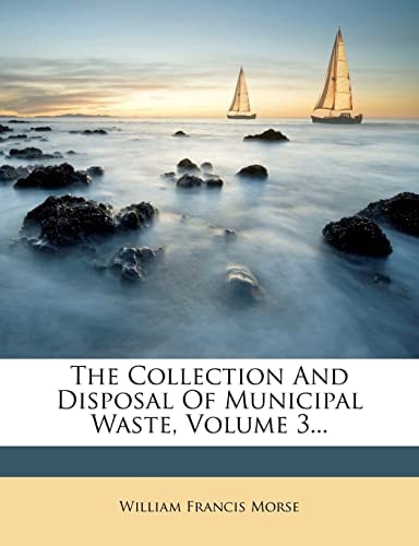 The Collection And Disposal Of Municipal Waste, Volume 3...